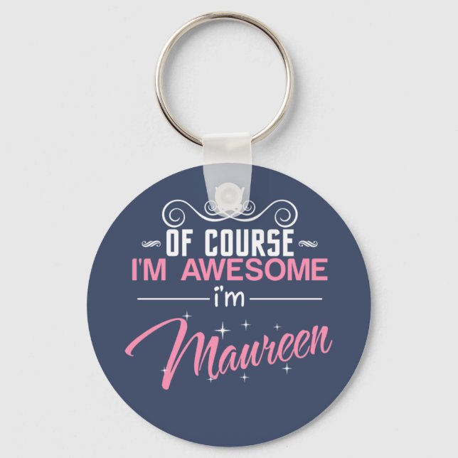 Maureen Of Course I'm Awesome I'm Maureen Name Key Ring (Front)
