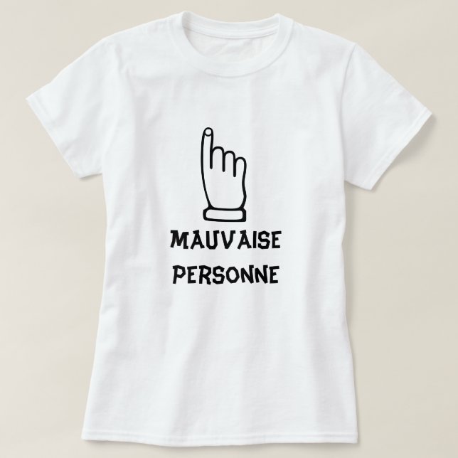 Mauvaise Personne - Bad Person T-Shirt (Design Front)