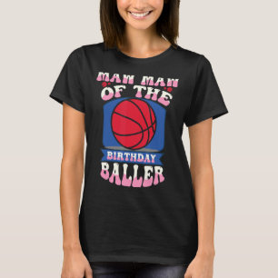 Maw Maw Of The Birthday Baller Basketball Theme Bd T-Shirt