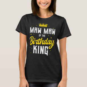 Maw Maw Of The Birthday King Party Crown Bday Cele T-Shirt