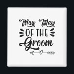 Maw Maw Of The Groom Wedding Party Family Bridal S Magnet<br><div class="desc">Maw Maw Of The Groom Wedding Party Family Bridal Shower</div>