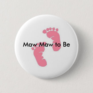 Maw Maw to Be 6 Cm Round Badge