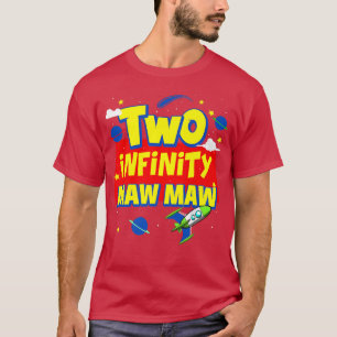 Maw maw Two Infinity And Beyond Birthday Decoratio T-Shirt