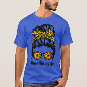 MawMaw Life Messy Bun Hair Funny Sunflower Maw Maw T-Shirt