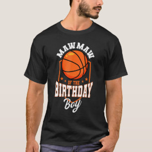 Mawmaw Of The Birthday Boy Basketball Theme Bday P T-Shirt