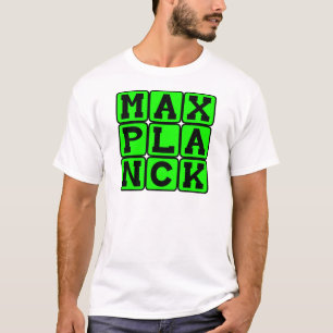 Max Planck, Theoretical Physicist T-Shirt