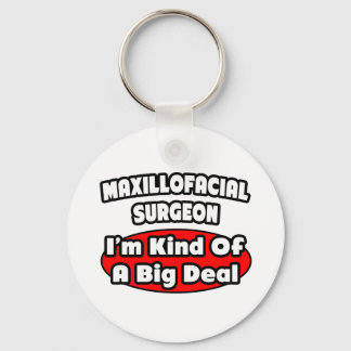 Maxillofacial Surgeon...Big Deal Key Ring