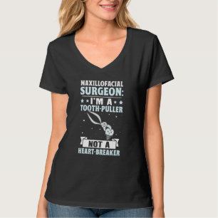 Maxillofacial Surgeon I'm A Tooth Puller Not A Hea T-Shirt