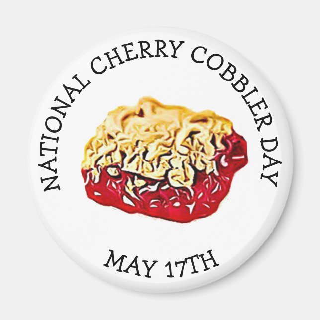 May 17th is Cherry Cobbler Day Button Magnet (Front)