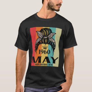 May 1960 Birthday Girl Messy Bun Happy Birthday To T-Shirt
