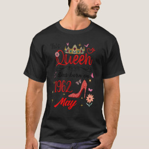 May 1962 Birthday This Queen Was Born In May 1962 T-Shirt