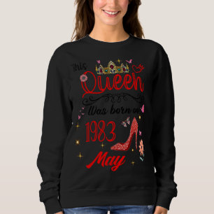 May 1983 Birthday This Queen Was Born In May 1983 Sweatshirt