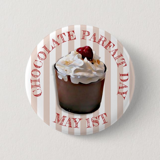 May 1st is Chocolate Parfait Day Holiday Button (Front)