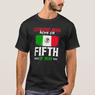 May 5th Birthday Mexico Patriotic Mexican Cinco De T-Shirt