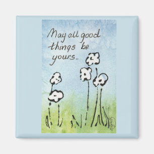May all good things...saying blue green & white  magnet