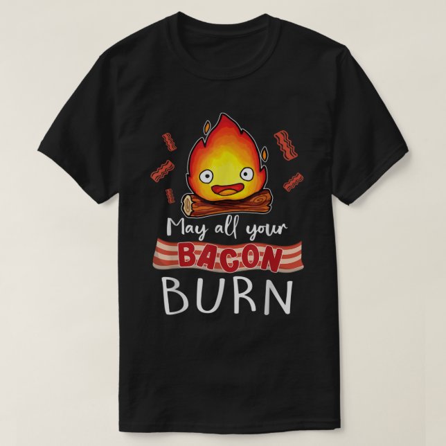 May All Your Bacon Burn Png  T-Shirt (Design Front)