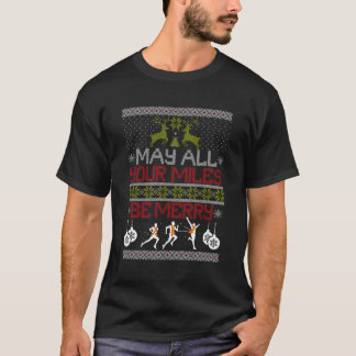 May All Your Miles Be Merry Run Running Gift Ugly  T-Shirt