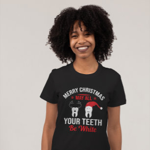 May All Your Teeth Be White Merry Christmas Funny T-Shirt