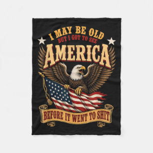 May Be Old But Got To See Aamerica Before Went To Fleece Blanket