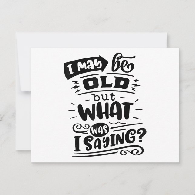 May Be Old but What Was I Saying Funny Birthday No (Front)