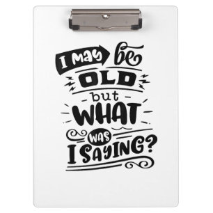 May Be Old but What Was I Saying Funny Birthday No Clipboard