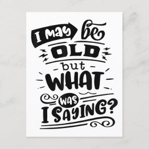 May Be Old but What Was I Saying Funny Birthday No Enclosure Card