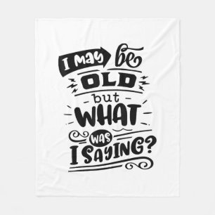 May Be Old but What Was I Saying Funny Birthday No Fleece Blanket