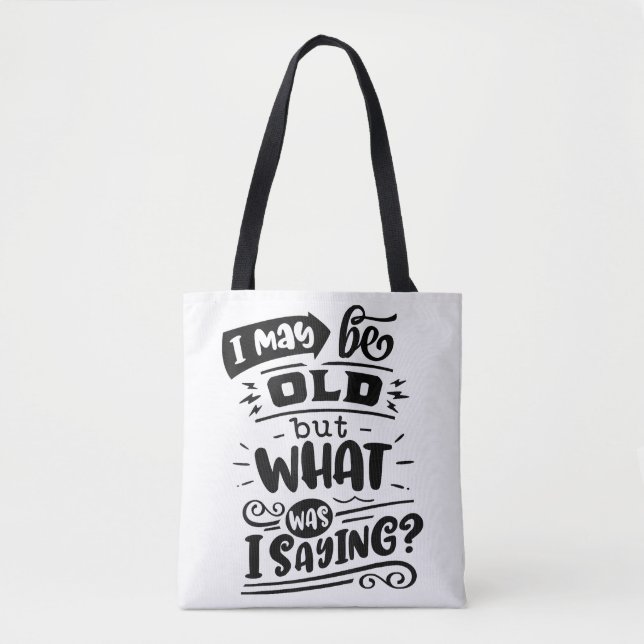 May Be Old but What Was I Saying Funny Birthday No Tote Bag (Front)