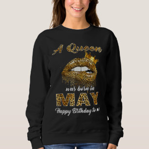 May Born Birthday In A Happy Lips Leopards Was Que Sweatshirt