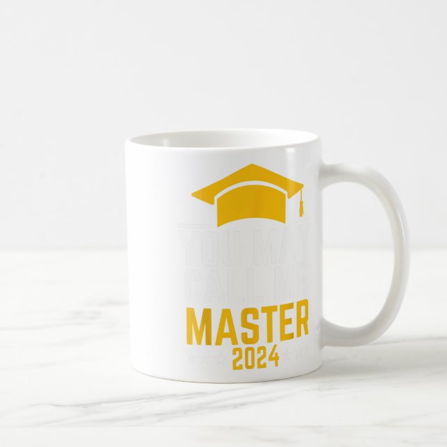 May Call Me Master 2024 Masters Degree Graduation  Coffee Mug (Right)