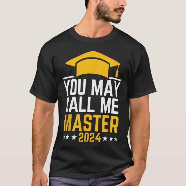May Call Me Master 2024 Masters Degree Graduation  T-Shirt (Front)