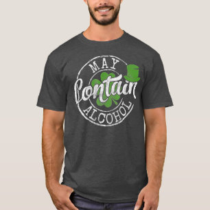 May Contain Alcohol Funny Saint Paddys St Patricks T-Shirt
