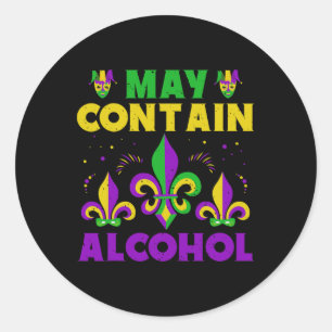 May Contain Alcohol Mardi Gras May Contain Alcohol Classic Round Sticker