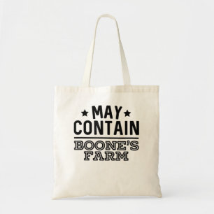 May Contain Boone's Farm Funny Wine Alcohol Tote Bag