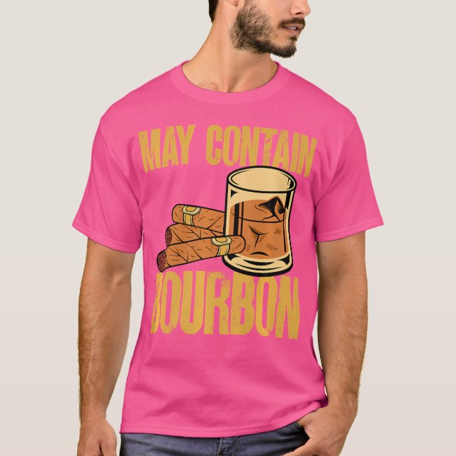 May Contain Bourbon Cigar And Bourbon T-Shirt (Front)