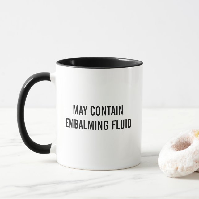May Contain Embalming Fluid Funny Mug (With Donut)