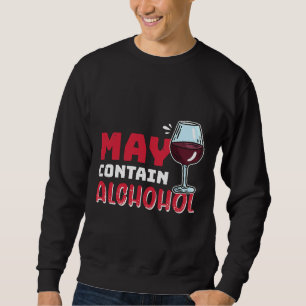 May Contain Of Alcohol Wine Drinker Wine  28 Sweatshirt