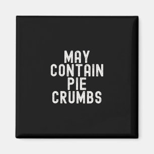 May Contain Pie Crumbs Funny Thanksgiving Dessert Magnet