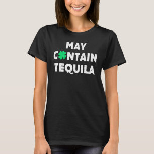 May Contain Tequila Irish Whiskey Drinking T-Shirt