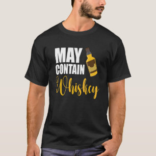 May Contain Whiskey Drinking Whiskey Warning T-Shirt