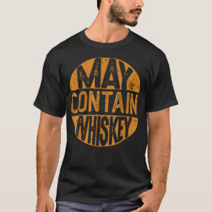 May Contain Whiskey Tshirt Funny Liquor Drinking 