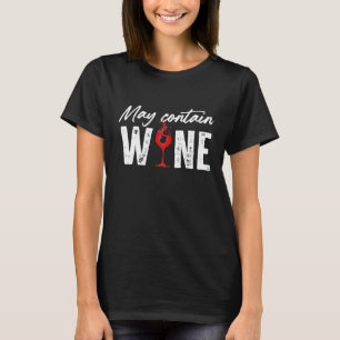 May Contain Wine Wine Lovers Funny Saying Drinking T-Shirt