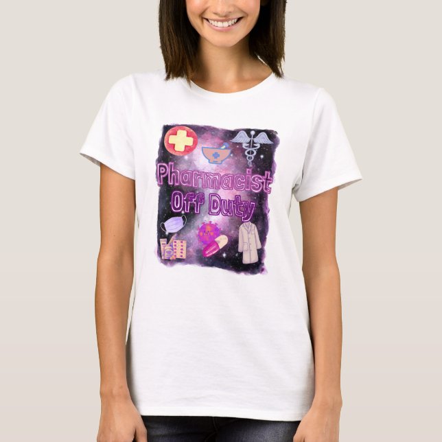 MAY DAY: PHARMACIST OFF DUTY T-Shirt (Front)