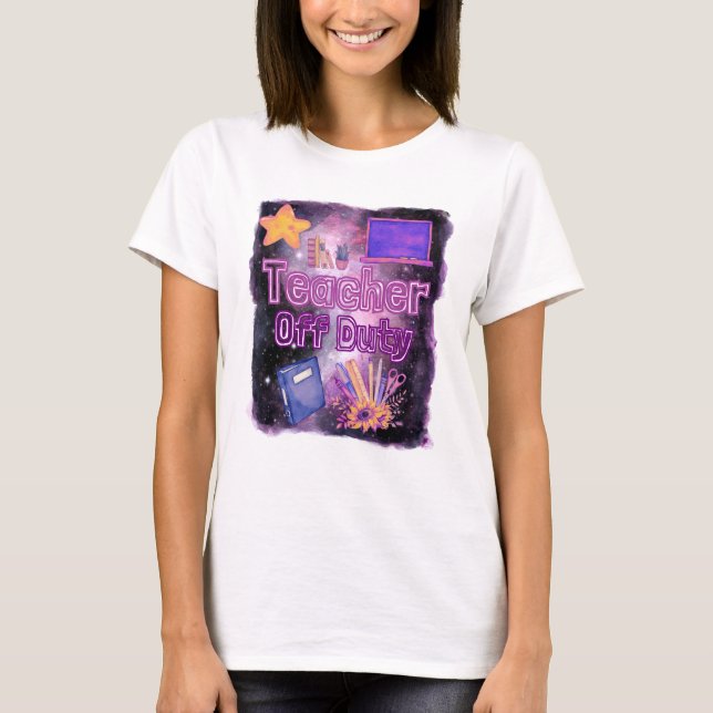 MAY DAY: TEACHER OFF DUTY T-Shirt (Front)