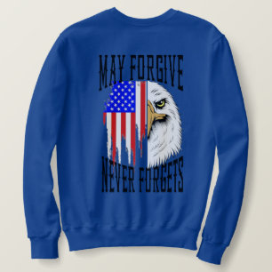 May Forgive, Never Forgets Eagle Sweatshirt
