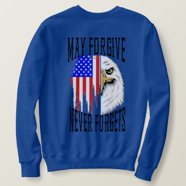 May Forgive, Never Forgets Eagle Sweatshirt (Design Back)