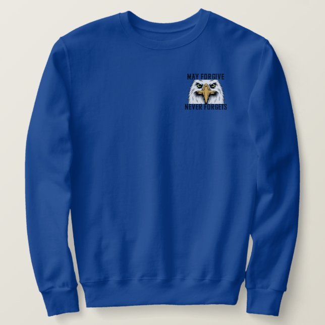 May Forgive, Never Forgets Eagle Sweatshirt (Design Front)