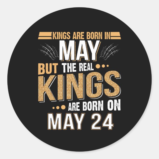 May Gift | Kings Are Born In May 24 Classic Round Sticker (Front)