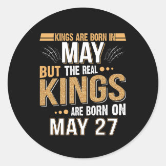 May Gift | Kings Are Born In May 27 Classic Round Sticker