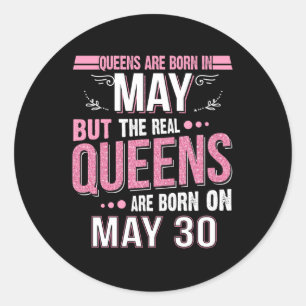 May Gift   May The Real Queens May 30 Classic Round Sticker
